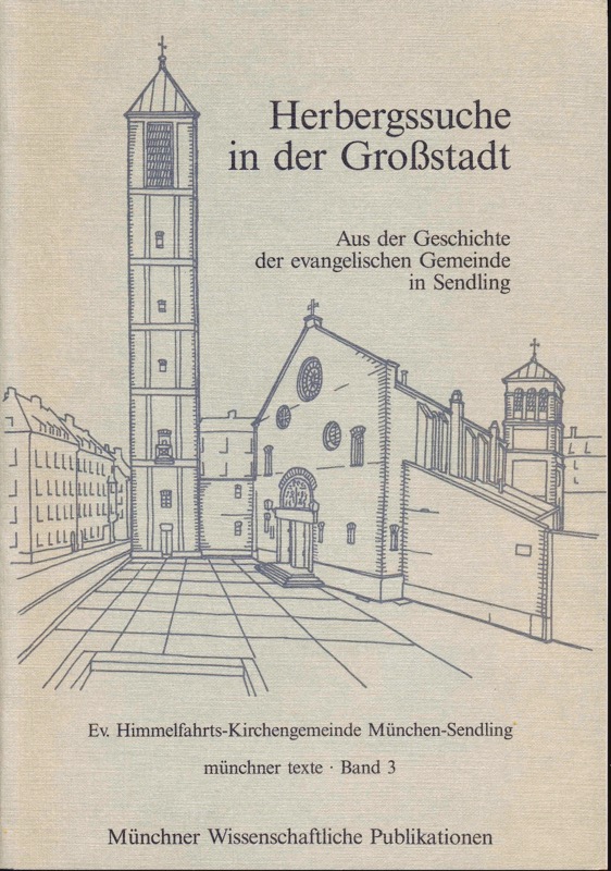 CLEMENS, Wolfgang J. / SCHMIDT, Gerhard  Herbergssuche in der Großstadt. Aus der Geschichte der evangelischen Gemeinde in Sendling. 