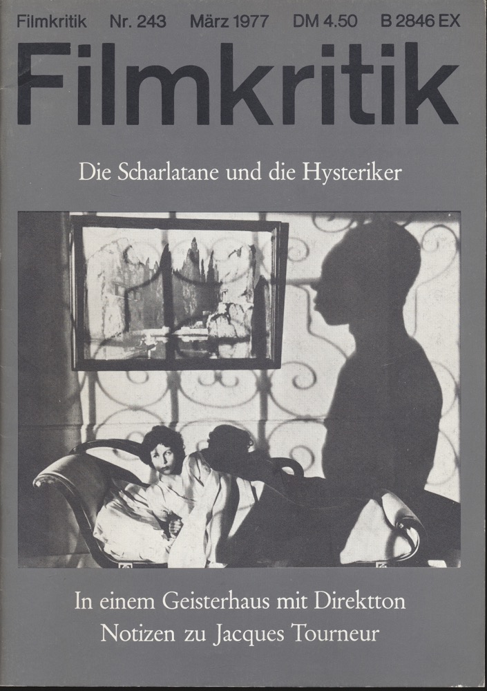   Filmkritik Nr. 243 (März 1977): Die Scharlatane und die Hysteriker / In einem Geisterhaus mit Direktton / Notizen zu Jacques Tourneur. 