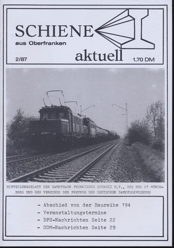 Arbeitsgemeinschaft Schiene aktuell (Hrsg.)  Schiene aktuell aus Oberfranken Heft 2/87: Abschied von der Baureihe 194. Veranstaltungstermine. DFS-Nachrichten, DDM-Nachrichten. 