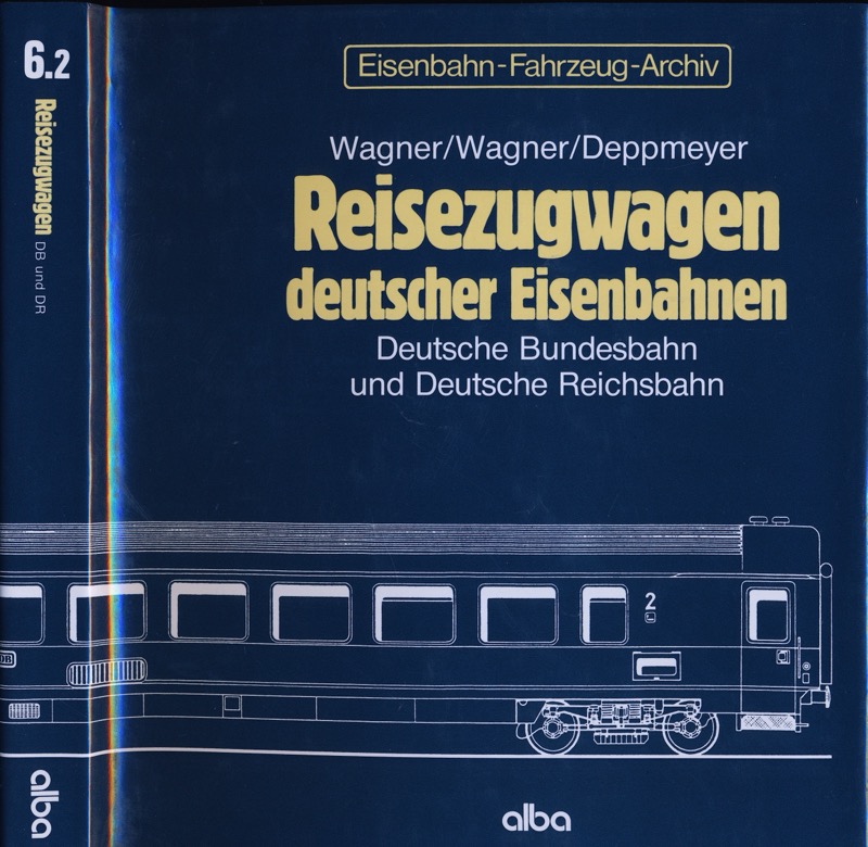 WAGNER / WAGNER / DEPPMEYER  Eisenbahn-Fahrzeug-Archiv Band 6.2: Reisezugwagen deutscher Eisenbahnen. Deutsche Bundesbahn und Deutsche Reichsbahn. 