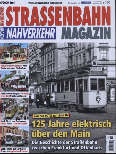   Strassenbahn Magazin Heft Nr. 6/2009 Juni: 125 Jahre elektrisch über den Main. Die Geschichte der Straßenbahn zwischen Frankfurt und Offenbach. 