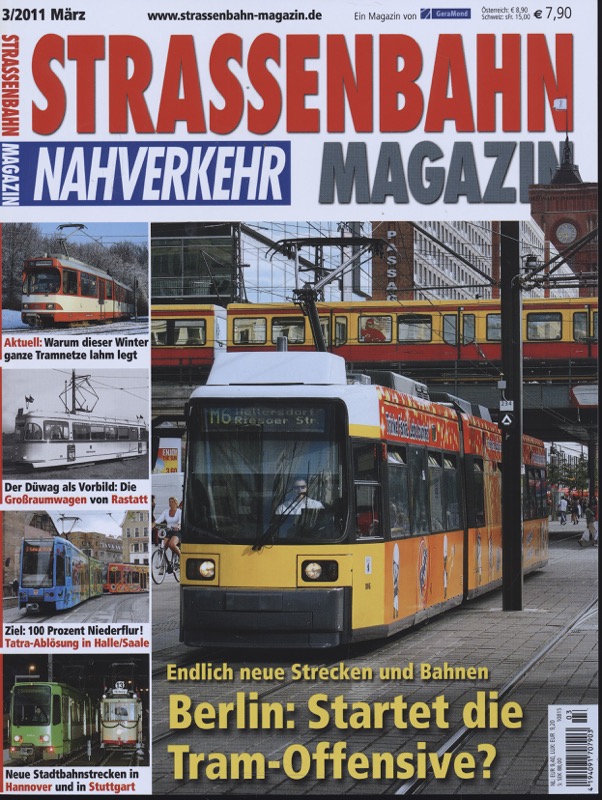   Strassenbahn Magazin Heft Nr. 3/2011 März: Berlin: Startet die Tram-Offensive'? Endlich neue Strecken und Bahnen. 