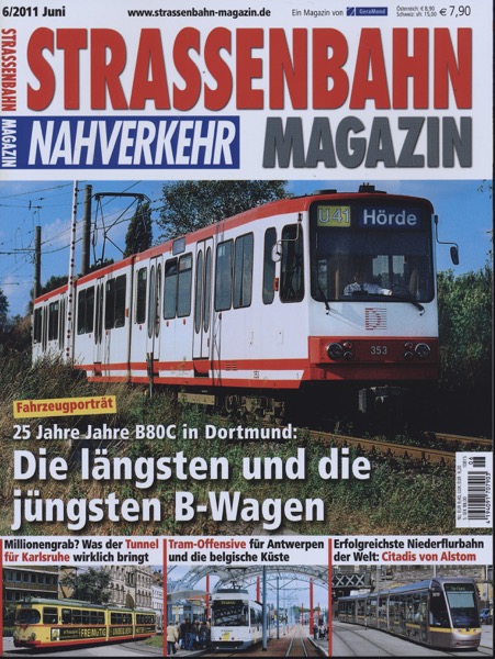   Strassenbahn Magazin Heft Nr. 6/2011 Juni: Die längsten und jüngsten B-Wagen. 25 Jahre B80C in Dortmund. 