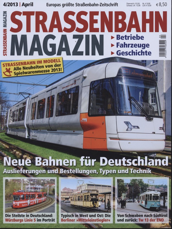   Strassenbahn Magazin Heft Nr. 4/2013 April: Neue Bahnen für Deutschland. Auslieferungen und Bestellungen, Typen und Technik. 