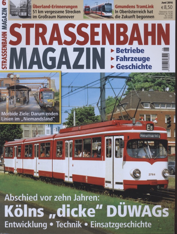   Strassenbahn Magazin Heft Nr. 6/2016 Mai: Kölns 'dicke' DÜWAGs. Entwicklung, Technik, Einsatzgeschichte. Abschied vor zehn Jahren. 