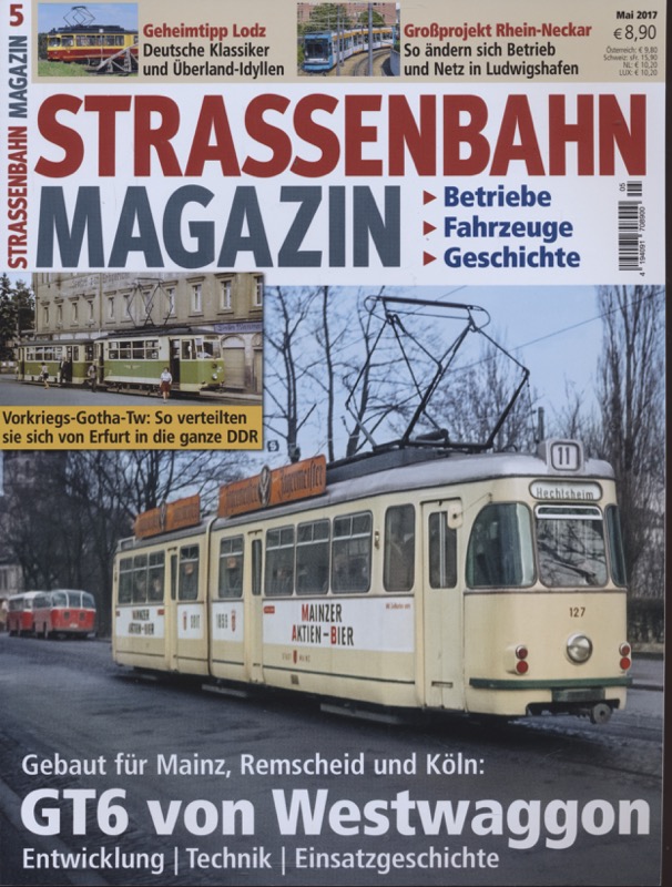  Strassenbahn Magazin Heft Nr. 5/2017 Mai: GT6 von Westwaggon. Entwicklung, Technik, Einsatzgeschichte. Gebaut für Mainz, Remscheid und Köln. 