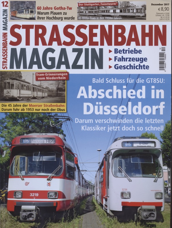   Strassenbahn Magazin Heft Nr. 12/2017 Dezember: Abschied in Düsseldorf. Bald Schluß für die GT8SU. Darum verschwinden die letzten Klassiker jetzt doch so schnell. 