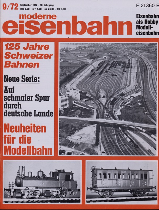   moderne eisenbahn. hier: Heft 9/1972 September (10. Jahrgang): 125 Jahre schweizer Bahnen. Neue serie: Auf schmaler Spur durch deutsche Lande. 