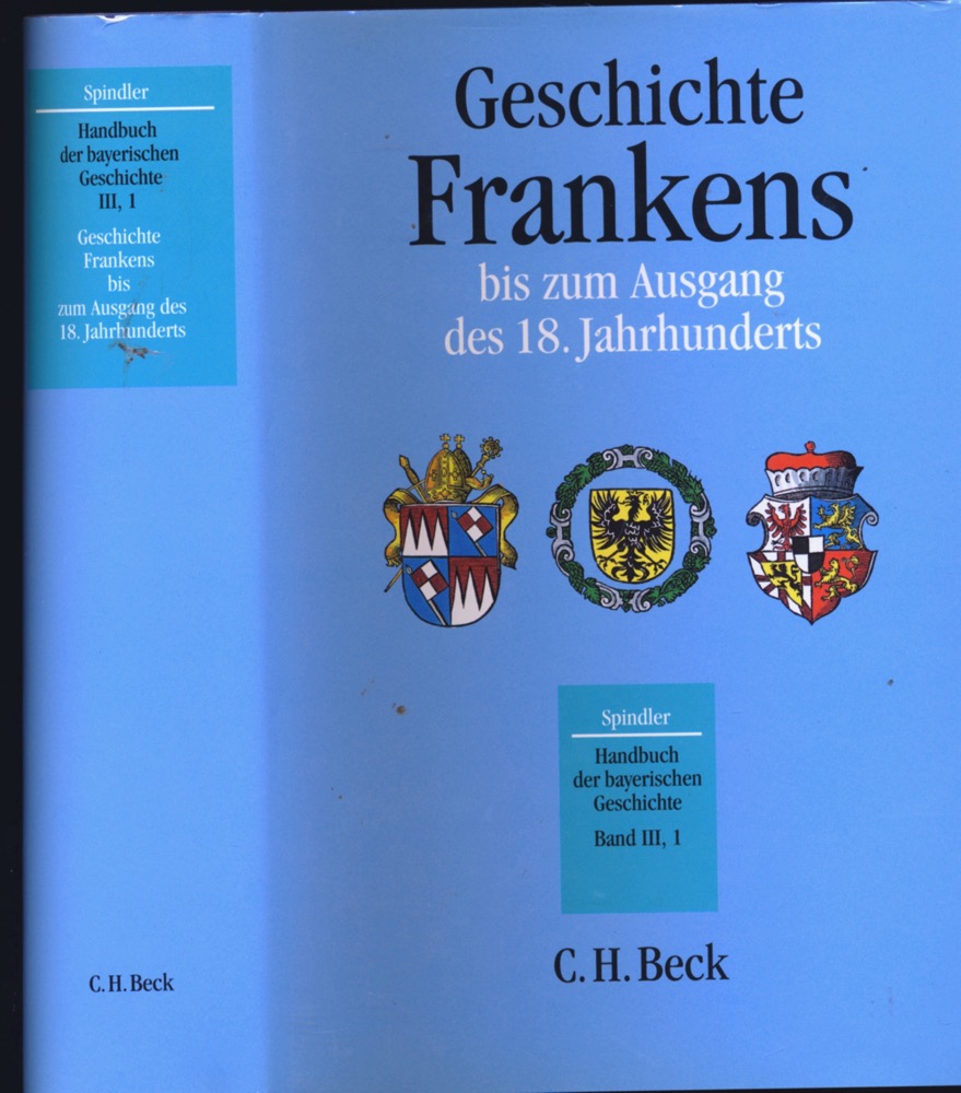 SPINDLER, Max  Handbuch der bayerischen Geschichte Band III, I: Geschichte Frankens bis zum Ausgang des 18. Jahrhunderts, neu hrggb. von Andreas Kraus. 
