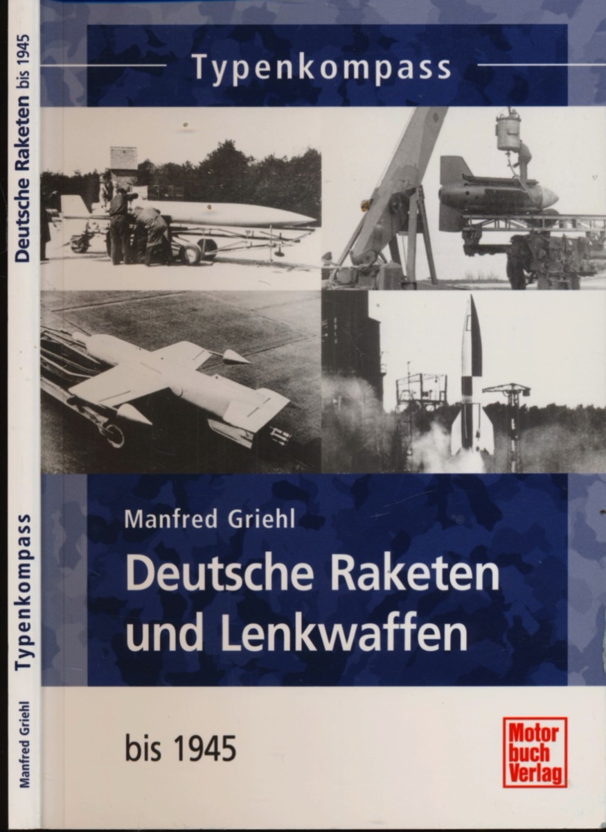 GRIEHL, Manfred  Deutsche Raketen und Lenkwaffen. 
