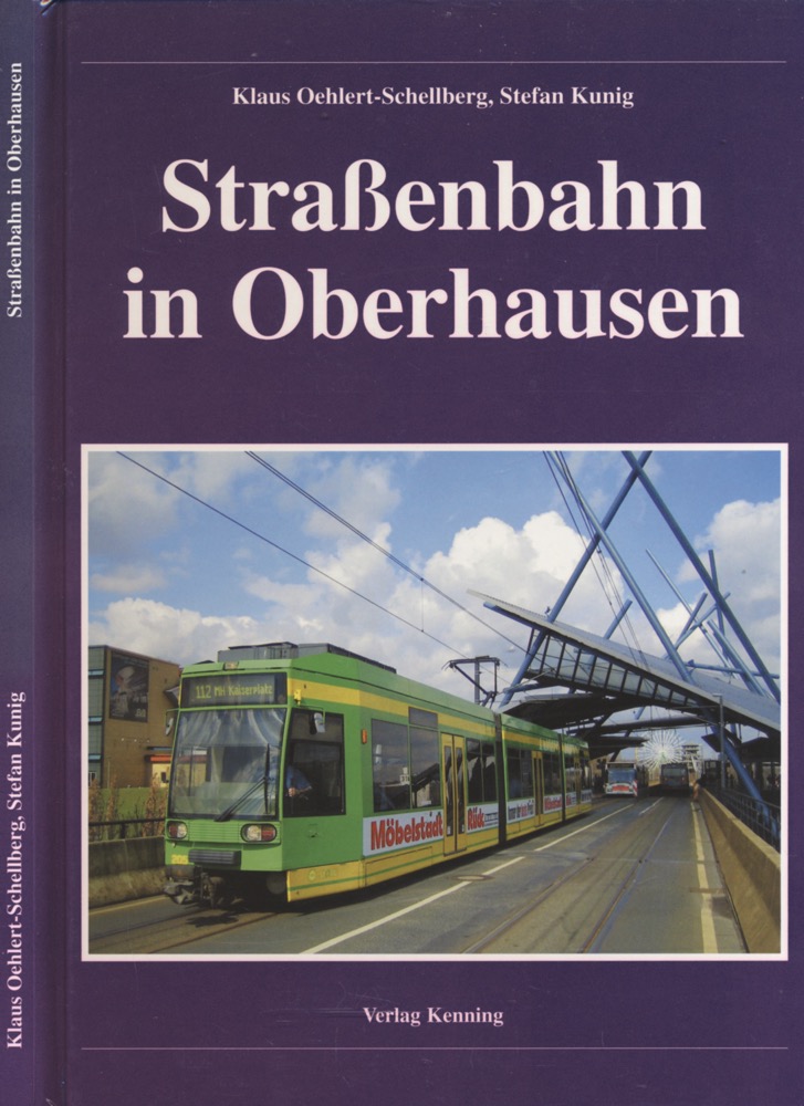 OEHLERT-SCHELLBERG, Klaus / KUNIG, Stefan  Straßenbahn in Oberhausen. 