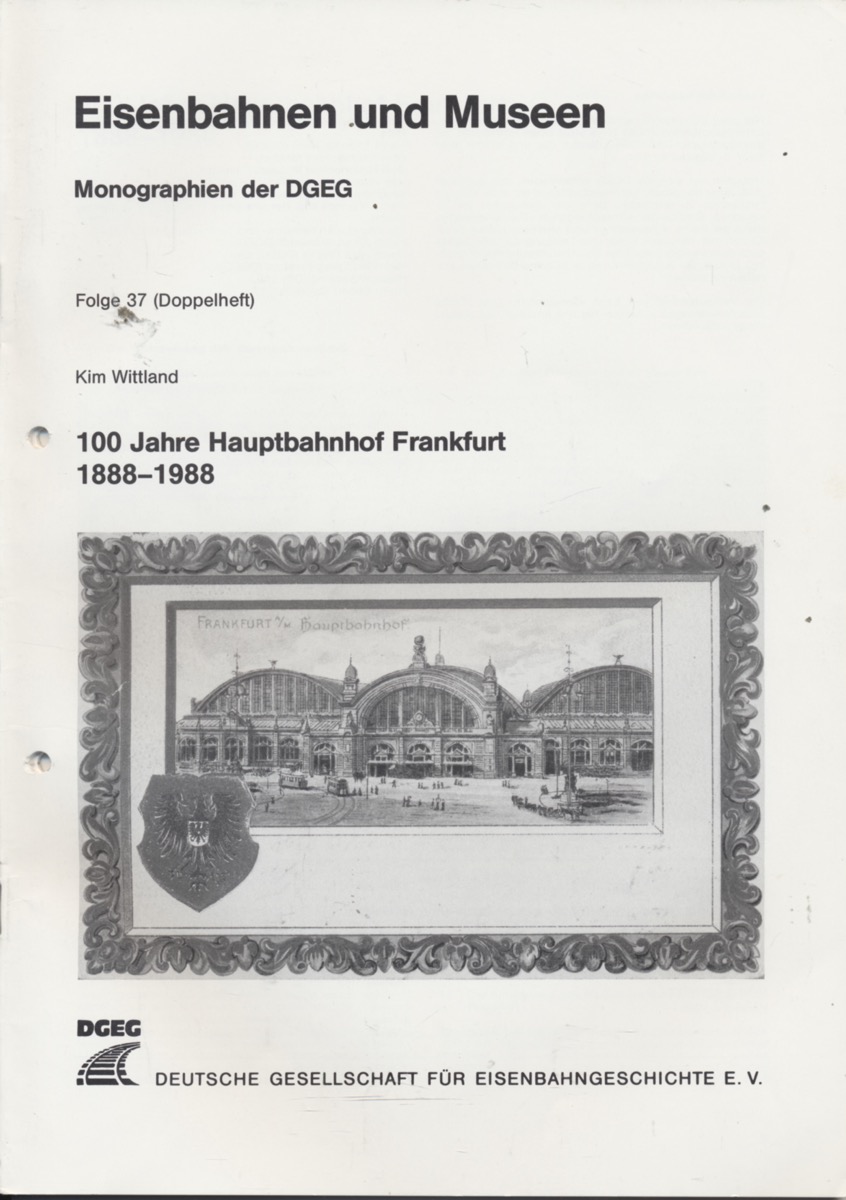Wittland, Kim  100 Jahre Hauptbahnhof Frankfurt 1888 - 1988. 