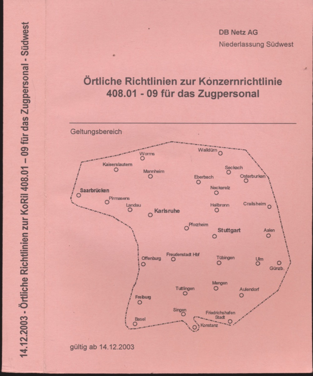  Örtliche Richtlinien zur Konzernrichtlinie 408.01-09 für das Zugpersonal. Geltungsbereich: Niederlassung Netz Südost, gültig ab 14.12.2003. 