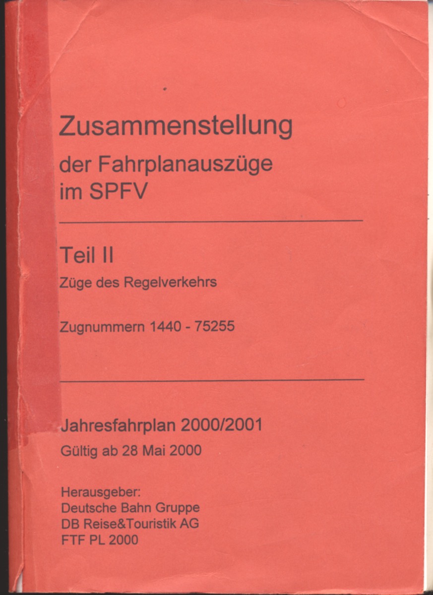   Zusammenstellung der Fahrplanauszüge im SPFV Teil II: Züge des Regelverkehrs, Zugnummern 1440-75255. Jahresfahrplan 2000/2001, gültig ab 28. Mai 2000. 