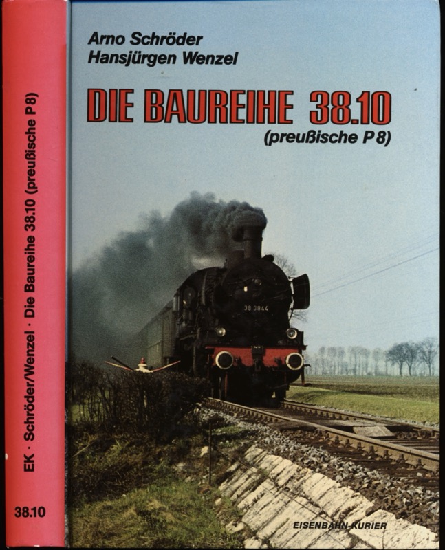 SCHRÖDER, Arno / WENZEL, Hansjürgen  Die Baureihe 38.10 (preußische P8). 