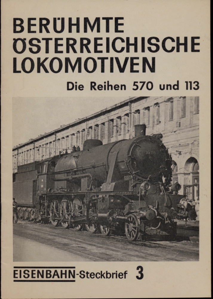   Eisenbahn-Steckbrief Nr. 3: Berühmte österreichische Lokomotiven: Die Reihen 570 und 113. 