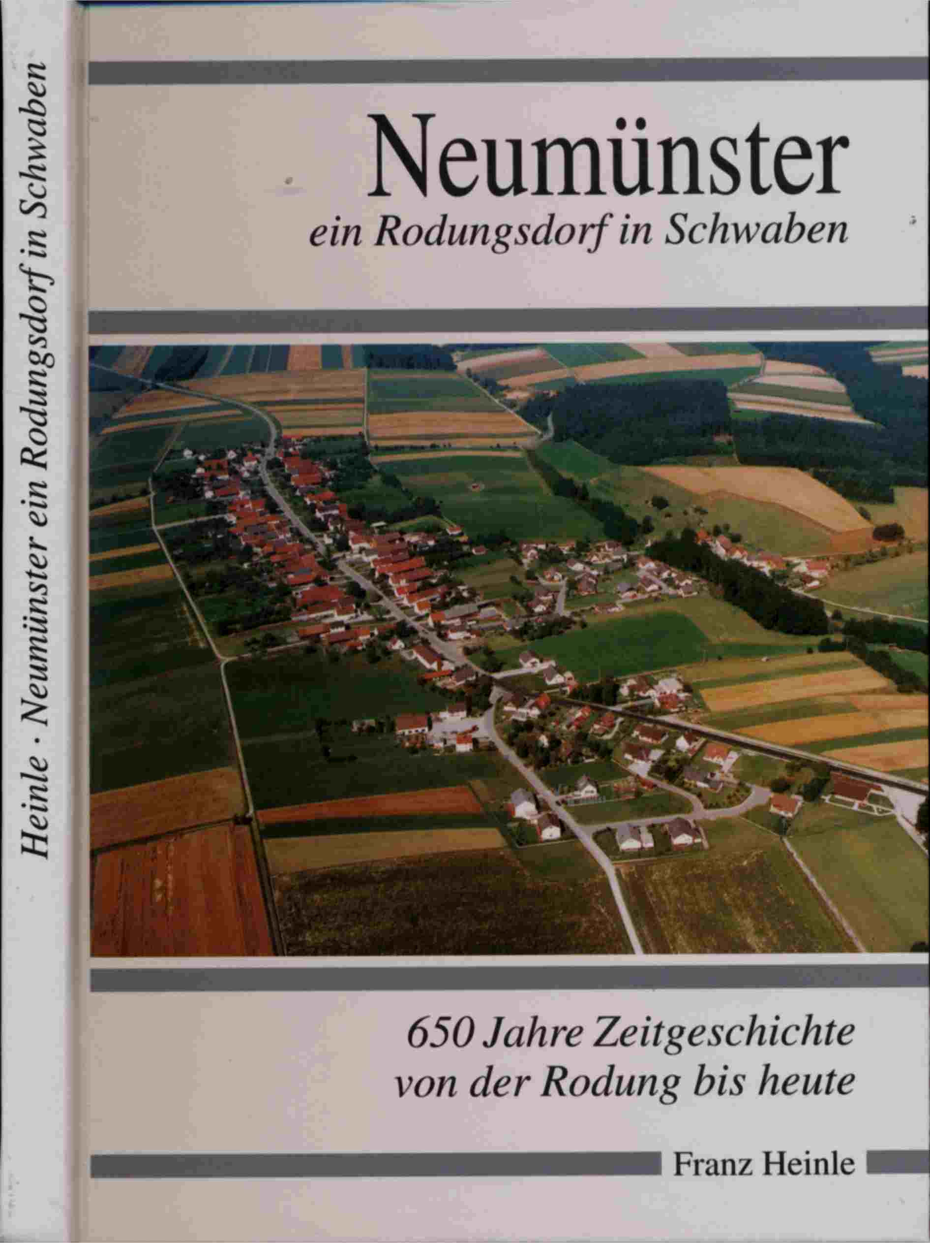 HEINLE, Franz  Neumünster, ein Rodungsdorf in Schwaben. 650 Jahre Zeitgeschichte von der Rodung bis heute. 