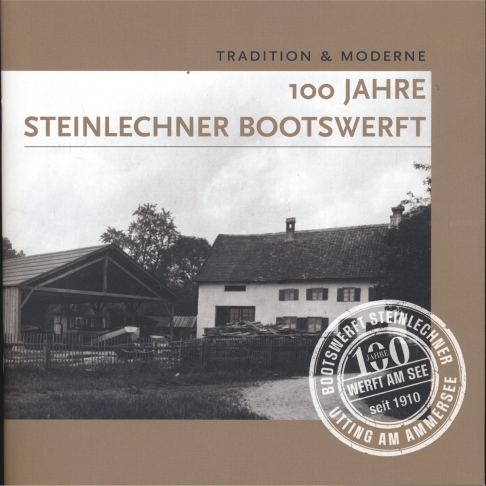 n.n.  100 Jahre Steinlechner Bootswerft. Tradition & Moderne. 