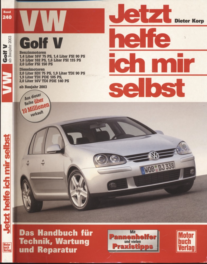 KORP, Dieter  Jetzt helfe ich mir selbst: Golf V Benzinmotoren/Dieselmotoren ab Baujahr 2003. 