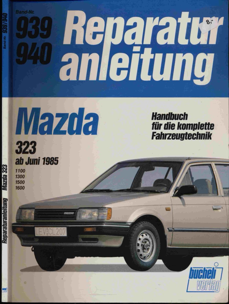 n.n.  Reparaturanleitung Mazda 323 ab Juni 1985. 1100, 1300, 1500, 1600. 