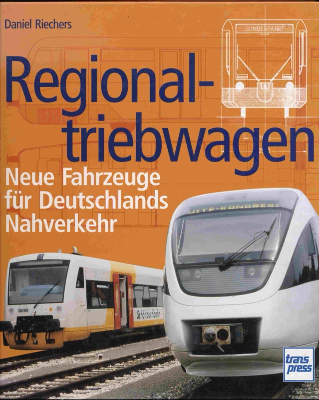 REICHERS, Daniel  Regionaltriebwagen. Neue Fahrzeuge für Deutschlands Nahverkehr. 