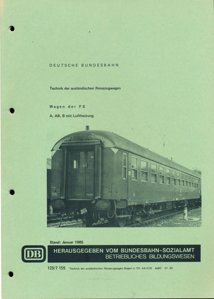 Bundesbahn Sozialamt-Betriebliches Bildungswesen (Hrg.)  Technik der ausländischen Reisezugwagen.: Wagen der FS A, AB, B mit Luftheizung Stand: Januar 1985. 