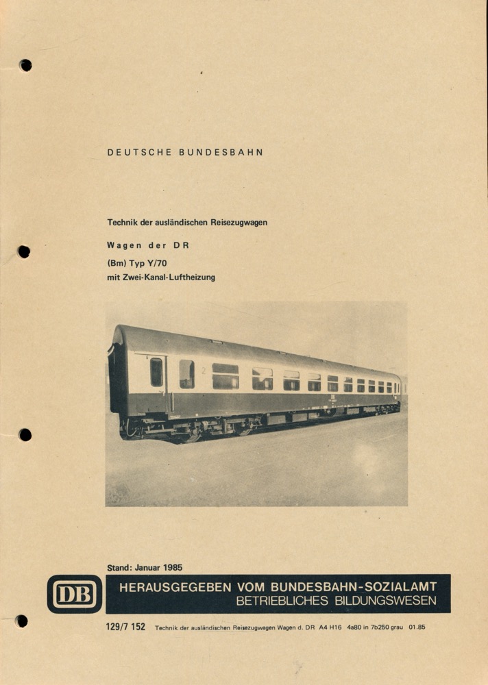 Bundesbahn Sozialamt-Betriebliches Bildungswesen (Hrg.)  Technik der ausländischen Reisezugwagen.: Wagen der DR (Bm) Typ Y/70 mit Zwei-Kanal-Luftheizung. Stand: Januar 1985. 