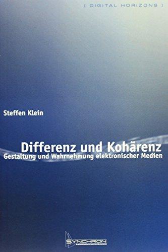 Klein, Steffen:  Differenz und Kohärenz. Gestaltung und Wahrnehmung elektronischer Medien. 