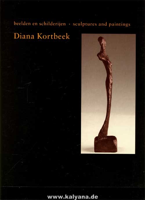 Kortbeek, Diana:  Diana Kortbeek. Beelden en schilderijen. Sculptures and paintings. 