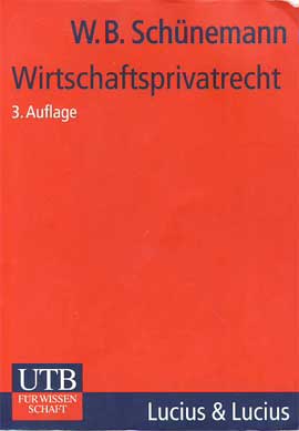 Schünemann, Wolfgang B.:  Wirtschaftsprivatrecht: Juristisches Basiswissen für Wirtschaftswissenschaftler (Grundwissen der Ökonomik) 