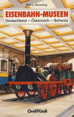 Temming, Rolf L.:  Eisenbahn-Museen in der Bundesrepublik Deutschland, Österreich und der Schweiz. 