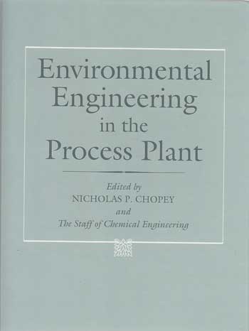 Chopey, Nicholas P.:  Environmental Engineering in the Process Plant. 