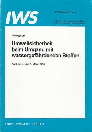   Symposium Umweltsicherheit beim Umgang mit wassergefährdenden Stoffen. Aachen 3. und 4. März 1988. 