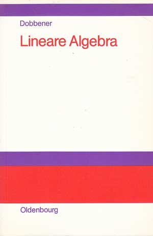 Dobbener, Dr. Reinhard:  Lineare Algebra. Studienbuch für Ökonomen. 