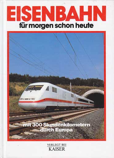 Temming, Rolf L.:  Eisenbahnen für morgen schon heute. Mit 300 Stundenkilometern durch Europa. 