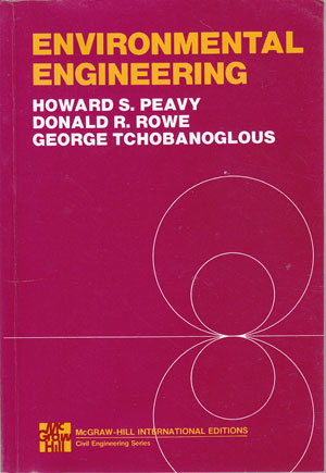 Peavy, Howard S., Donald R. Rowe and George Tchobanoglous:  Environmental Engineering. 