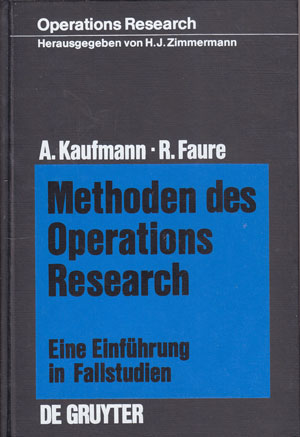 Kaufmann, Arnold und Robert Faure:  Methoden des Operations Research. Eine Einführung in Fallstudien. 