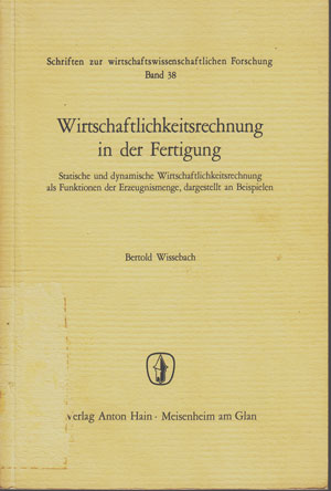 Wissebach, Bertold:  Wirtschaftlichkeitsrechnung in der Fertigung. Schriften zur wirtschaftswissenschaftlichen Forschung, Band 38. 