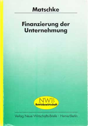 Matschke, Dr. Manfred Jürgen:  Finanzierung der Unternehmung. 
