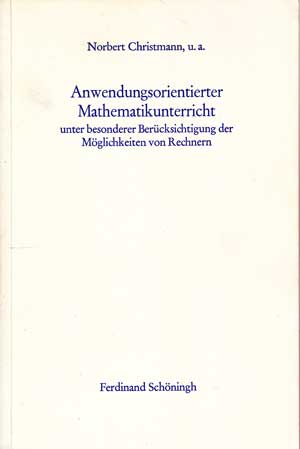 Christmann, Norbert:  Anwendungsorientierter Mathematikunterricht unter besonderer Berücksichtigung der Möglichkeiten von Rechnern. Paderborn, Schöningh (1981). Einige Abb. 288 S. OKart. 