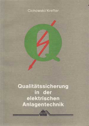 Cichowski und Krefter:  Qualitätssicherung in der elektrischen Anlagentechnik. 