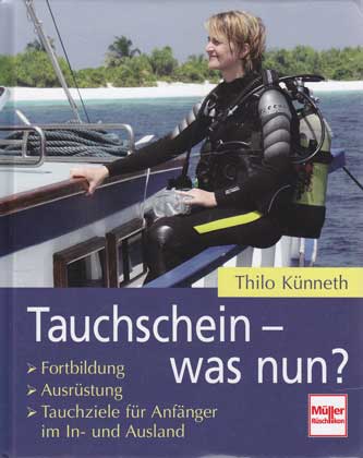 Künneth, Thilo:  Tauchschein - was nun? Fortbildung - Ausrüstung - Tauchziele für Anfänger im In- und Ausland. 