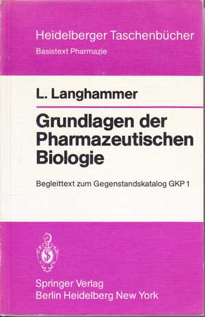 Langhammer, L.:  Grundlagen der Pharmazeutischen Biologie. 