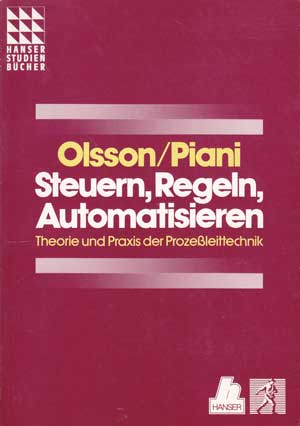 Olsson, Gustav und Gianguido Piani:  Steuern, Regeln, Automatisieren. Theorie und Praxis der Prozeßleittechnik. 