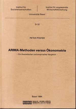 Pfister, Peter:  ARIMA-Methoden versus Ökonometrie. Ein theoretischer und empirischer Vergleich. 