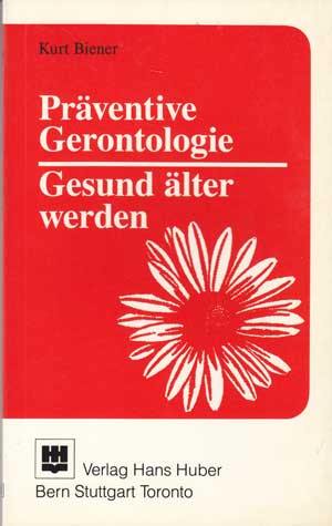 Biener, Kurt:  Präventive Gerontologie. Gesund älter werden. 