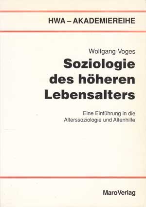 Voges, Wolfgang:  Soziologie des höheren Lebensalters. Eine Einführung in die Alterssoziologie und Altenhilfe. 