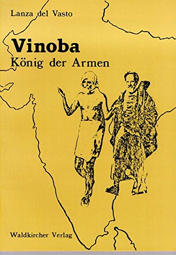 del Vasto, Lanza:  Vinoba - König der Armen. 