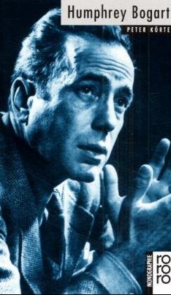 Körte, Peter:  Humphrey Bogart. 