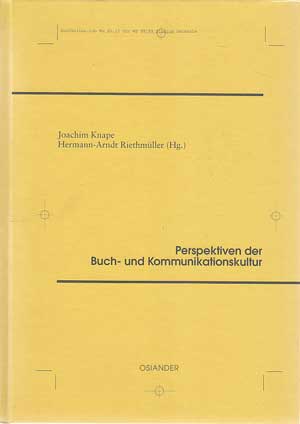 Knape, Joachim and Hermann-Arndt Riethmüller:  Perspektiven der Buch- und Kommunikationskultur. 